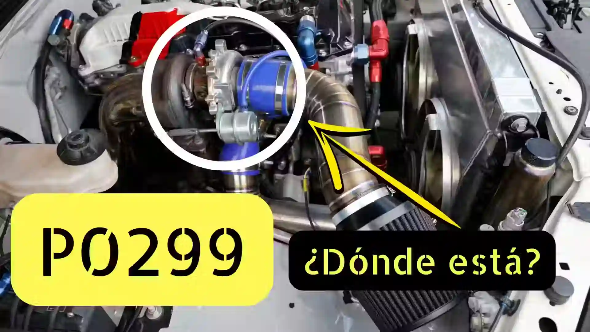 Ubicación del turbocompresor en el motor señalando el componente responsable del código P0299 (baja presión de sobrealimentación o underboost)
